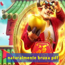 naturalmente bruxa pdf